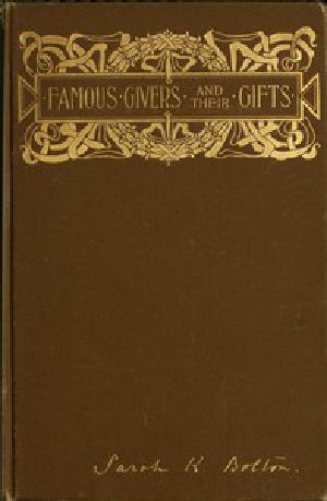 [Gutenberg 50772] • Famous Givers and Their Gifts